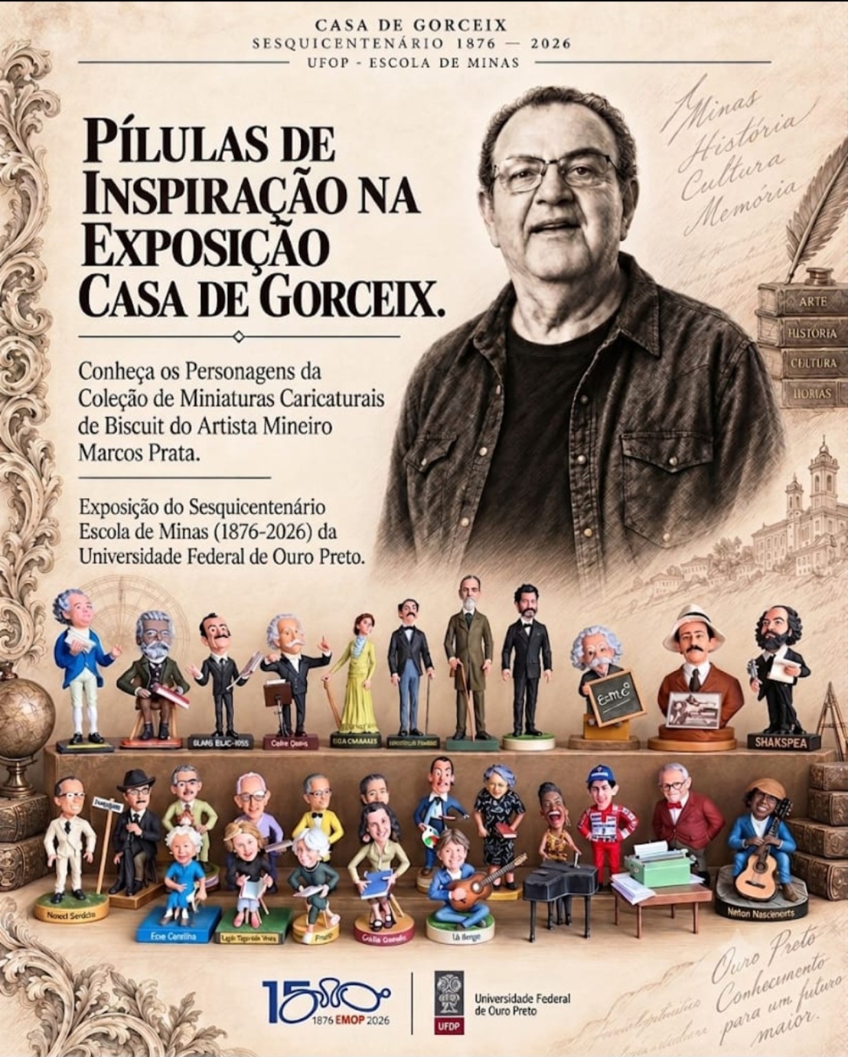 Arte de divulgação Pílulas de Inspiração na Exposição Casa de Gorceix, com retrato de Marcos Prata, miniaturas caricaturais e a marca dos 150 anos da Escola de Minas.